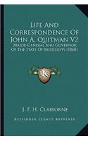 Life and Correspondence of John A. Quitman V2: Major-General and Governor of the State of Mississippi (1860major-General and Governor of the State of Mississippi (1860) )(English)