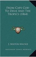 From Cape Cod to Dixie and the Tropics (1864)