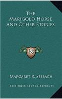 The Marigold Horse And Other Stories