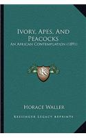 Ivory, Apes, and Peacocks: An African Contemplation (1891)