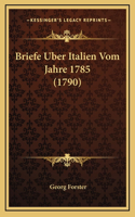 Briefe Uber Italien Vom Jahre 1785 (1790)