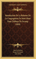 Introduction De La Reforme De La Congregation De Saint-Maur Dans L'Abbaye De Fecamp (1839)