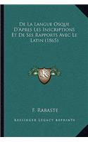 De La Langue Osque D'Apres Les Inscriptions Et De Ses Rapports Avec Le Latin (1865)