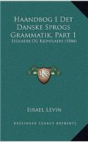 Haandbog I Det Danske Sprogs Grammatik, Part 1: Lydlaere Og Kjonslaere (1844)