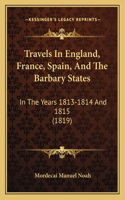 Travels In England, France, Spain, And The Barbary States