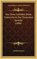 Der Neue Leitfaden Beim Unterricht in Der Deutschen Sprache (1884)