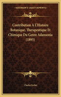 Contribution A L'Histoire Botanique, Therapeutique Et Chimique Du Genre Adansonia (1895)
