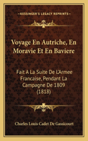 Voyage En Autriche, En Moravie Et En Baviere