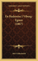 En Hedereise I Viborg-Egnen (1867)