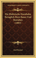 Die Elektrische Eisenbahn Bezuglich Ihres Baues Und Betriebes (1883)