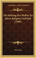 Die Stellung Des Weibes Zu Jahwe Religion Und Kult (1908)