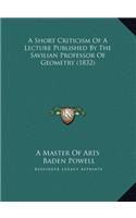 A Short Criticism Of A Lecture Published By The Savilian Professor Of Geometry (1832)