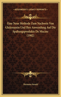Eine Neue Methode Zum Nachweis Von Glukosamin Und Ihre Anwendung Auf Die Spaltungsprodukte De Mucine (1902)