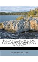 Box and Cox Married and Settled!; An Original Farce in One Act: (English)