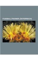 Fussballtrainer (Osterreich): Ernst Happel, Josef Hickersberger, Franz Resch, Didi Constantini, Hans Krankl, Oliver Schnellrieder, Frenk Schinkels,