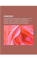 Gniezno: Architektura Gniezna, Geografia Gniezna, Historia Gniezna, Kultura W Gnie Nie, Ludzie Zwi Zani Z Gnieznem, O Wiata W Gnie Nie(Polish)