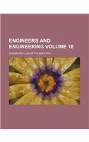 Engineers and Engineering Volume 18