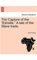 The Capture of the "Estrella." a Tale of the Slave Trade.: (English)