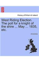 West Riding Election. The poll for a knight of the shire ... May ... 1835, etc.: (English)