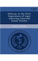 Pathway to the PH.D.: Experiences of High-Achieving American Indian Females