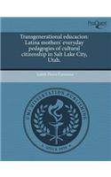 Transgenerational Educacion: Latina Mothers' Everyday Pedagogies of Cultural Citizenship in Salt Lake City