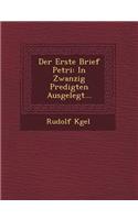 Der Erste Brief Petri: In Zwanzig Predigten Ausgelegt...