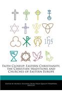 Faith Closeup: Eastern Christianity, the Christian Traditions and Churches of Eastern Europe