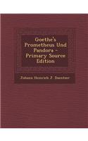 Goethe's Prometheus Und Pandora