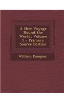 A New Voyage Round the World, Volume 1: (English)