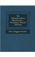 Die Eleusinischen Mysterien - Primary Source Edition