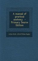 A Manual of Practical Anatomy