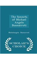 The Sonnets of Michael Angelo Buonarroti - Scholar's Choice Edition