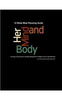 Her Mind & Body 12 Week Meal Planning Guide