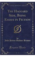 The Haggard Side, Being Essays in Fiction (Classic Reprint)