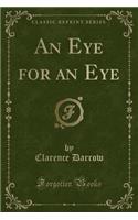 An Eye for an Eye (Classic Reprint)