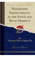 Maximizing Predictability in the Stock and Bond Markets (Classic Reprint)