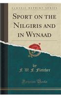 Sport on the Nilgiris and in Wynaad (Classic Reprint)