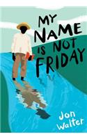 My Name Is Not Friday: (English)