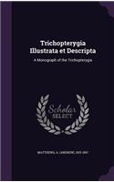Trichopterygia Illustrata et Descripta