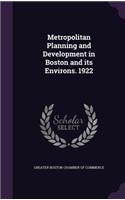 Metropolitan Planning and Development in Boston and its Environs. 1922