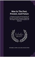 Man In The Past, Present, And Future