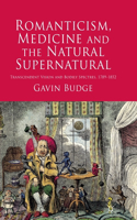 Romanticism, Medicine and the Natural Supernatural: Transcendent Vision and Bodily Spectres, 1789-1852