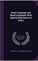 Dead Language and Dead Languages With Special References to Latin;