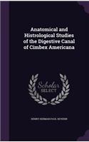 Anatomical and Histrological Studies of the Digestive Canal of Cimbex Americana