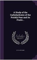 Study of the Carbohydrates of the Prickly Pear and its Fruits ..