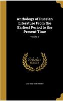 Anthology of Russian Literature from the Earliest Period to the Present Time; Volume 2