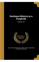 Bordeaux Mixture as a Fungicide; Volume no.6