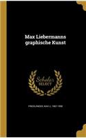 Max Liebermanns graphische Kunst
