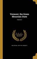 Vermont, the Green Mountain State; Volume 2