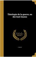 Théologie de la guerre, en dix-huit leçons